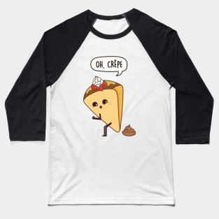 Oh, Crepe pun Baseball T-Shirt